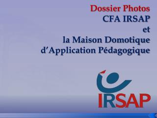 Dossier Photos CFA IRSAP et la Maison Domotique d’Application Pédagogique