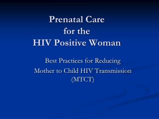 Prenatal Care for the HIV Positive Woman