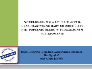 Biuro Usługowo-Doradcze „Zamówienia Publiczne Bez Ryzyka” mgr Alojzy Jakóbik