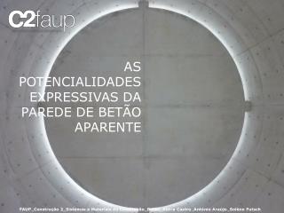 AS POTENCIALIDADES EXPRESSIVAS DA PAREDE DE BETÃO APARENTE