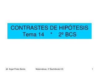 CONTRASTES DE HIPÓTESIS Tema 14 * 2º BCS