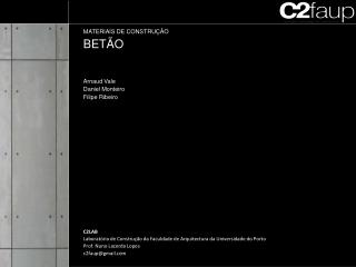 MATERIAIS DE CONSTRUÇÃO BETÃO Arnaud Vale Daniel Monteiro Filipe Ribeiro C2LAB