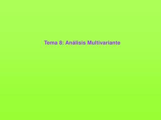 Tema 8: Análisis Multivariante