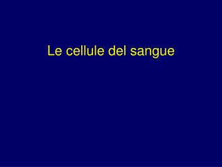 Le cellule del sangue