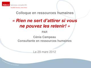 « Rien ne sert d’attirer si vous ne pouvez les retenir! » PAR Cénia Campeau