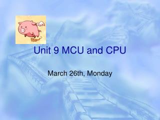 Unit 9 MCU and CPU