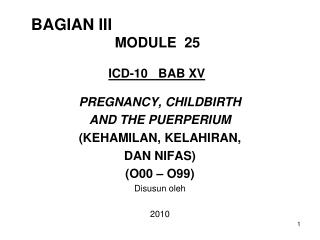 BAGIAN III 		 MODULE 25 ICD-10 BAB XV