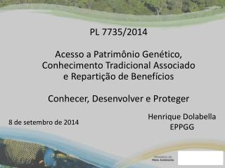 PL 7735/2014 Acesso a Patrimônio Genético , Conhecimento Tradicional Associado