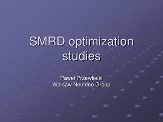SMRD optimization studies