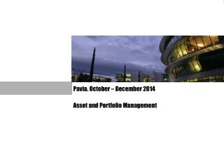 Pavia. October – December 2014 Asset and Portfolio Management