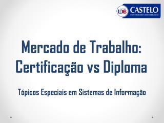 Mercado de Trabalho: Certificação vs Diploma