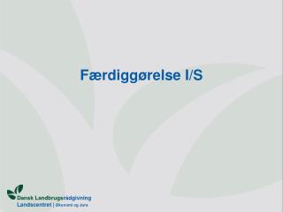 Færdiggørelse I/S