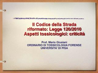 Il Codice della Strada riformato: Legge 120/2010 Aspetti tossicologici: criticità