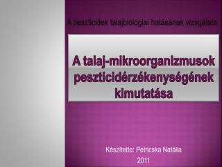 A talaj-mikroorganizmusok peszticidérzékenységének kimutatása