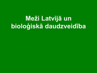 Meži Latvijā un bioloģiskā daudzveidība