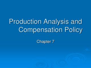 Production Analysis and Compensation Policy