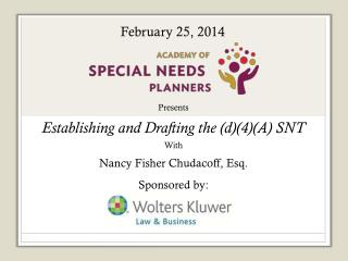 Presents Establishing and Drafting th e (d)(4)(A) SNT With Nancy Fisher Chudacoff , Esq.