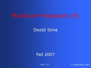 Dezső Sima Fall 2007
