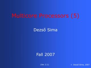 Dezső Sima Fall 2007