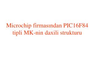 Microchip firmasından PIC16F84 tip li MK-nin daxili strukturu