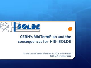 CERN’s MidTermPlan and the consequences for  HIE-ISOLDE