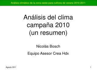 Análisis del clima campaña 2010 (un resumen) Nicolás Bosch Equipo Asesor Crea Hdx