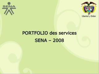 PORTFOLIO des services SENA – 2008