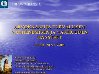 ARVOKKAAN JA TURVALLISEN VANHENEMISEN JA VANHUUDEN HAASTEET EDUSKUNTA 2.12.2008