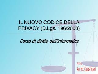 IL NUOVO CODICE DELLA PRIVACY (D.Lgs. 196/2003)
