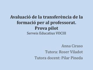 Anna Ciraso Tutora: Roser Viladot Tutora docent: Pilar Pineda