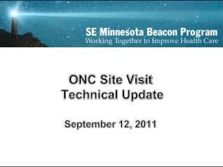 ONC Site Visit Technical Update September 12, 2011