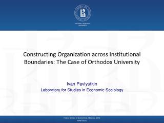 Constructing Organization across Institutional Boundaries: The Case of Orthodox University