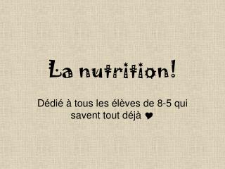 La nutrition!