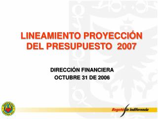 LINEAMIENTO PROYECCIÓN DEL PRESUPUESTO 2007