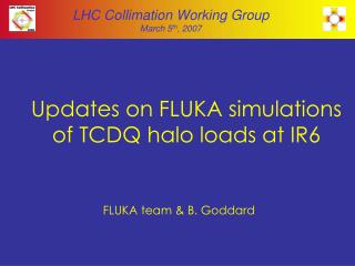 Updates on FLUKA simulations of TCDQ halo loads at IR6