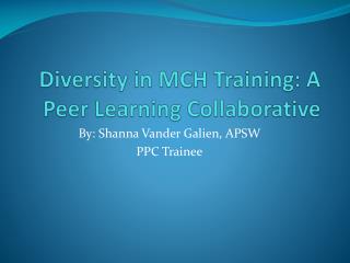 Diversity in MCH Training: A Peer L earning C ollaborative