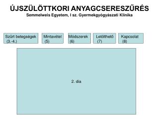 ÚJSZÜLÖTTKORI ANYAGCSERESZŰRÉS Semmelweis Egyetem, I sz. Gyermekgyógyászati Klinika