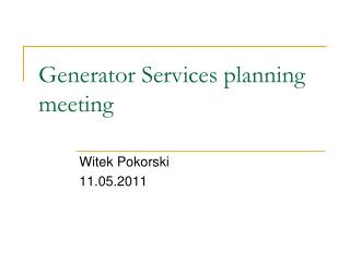 Generator Services planning meeting