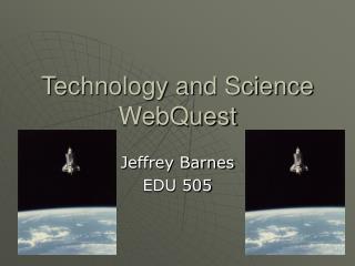 Technology and Science WebQuest