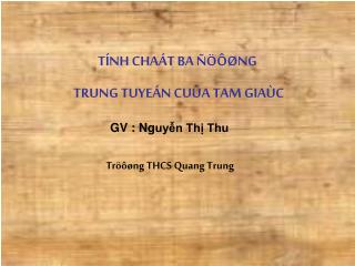 TÍNH CHAÁT BA ÑÖÔØNG TRUNG TUYEÁN CUÛA TAM GIAÙC