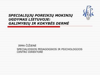 SPECIALIŲJŲ POREIKIŲ MOKINIŲ UGDYMAS LIETUVOJE: GALIMYBIŲ IR KOKYBĖS DERMĖ