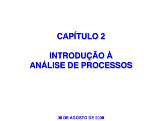 CAPÍTULO 2 INTRODUÇÃO À ANÁLISE DE PROCESSOS