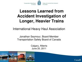 Lessons Learned from Accident Investigation of Longer, Heavier Trains