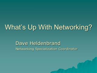 What’s Up With Networking?