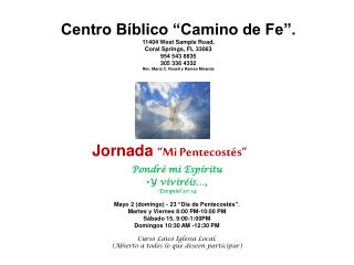 Centro Bíblico “Camino de Fe”. 11404 West Sample Road, Coral Springs, FL 33063 954 543 8835