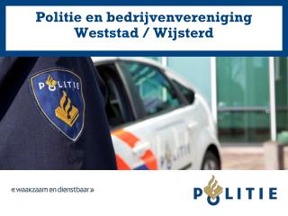 Politie en bedrijvenvereniging Weststad / Wijsterd