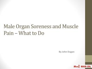 Male Organ Soreness and Muscle Pain – What to Do