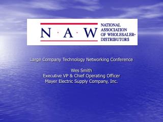 Large Company Technology Networking Conference Wes Smith Executive VP &amp; Chief Operating Officer