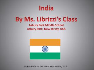 India By Ms. Librizzi’s Class Asbury Park Middle School Asbury Park, New Jersey, USA