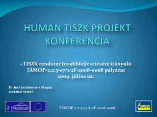 HUMÁN TISZK PROJEKT KONFERENCIA